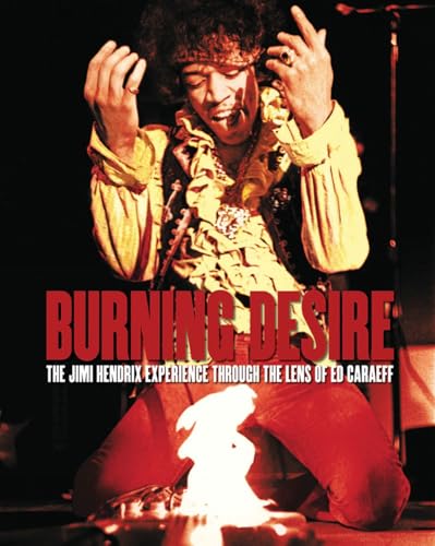 Burning Desire: The Jimi Hendrix Experience through the Lens of Ed Caraeff