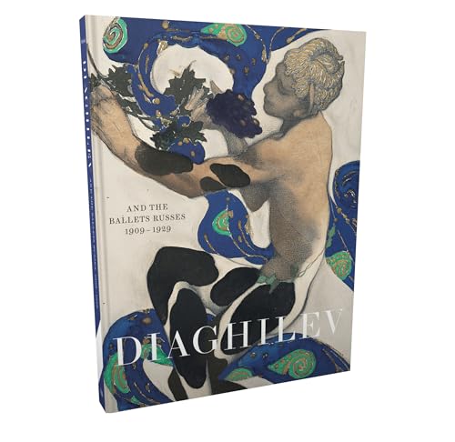 Diaghilev and the Ballets Russes 1909-1929