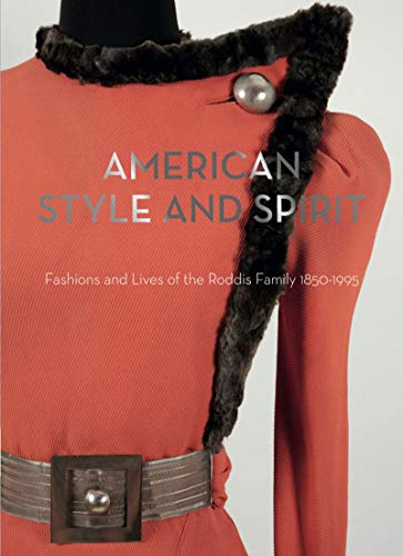 American Style and Spirit: The Fashions and Lives of the Roddis Family, 1850-1995