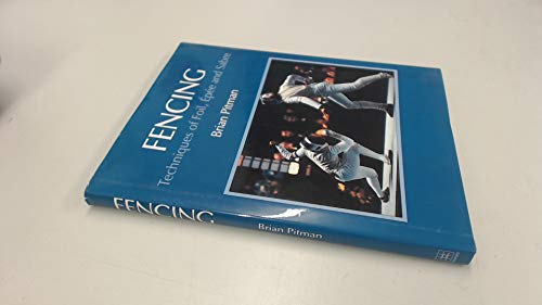 Fencing: Techniques of Foil, Epee and Sabre