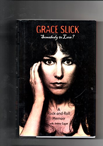 Grace Slick: Somebody to Love?: A Rock-and-roll Memoir