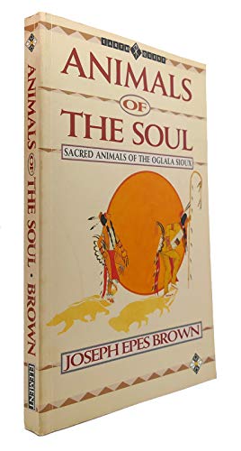 Animals of the Soul: Sacred Animals of the Oglala Sioux (Earth Quest)
