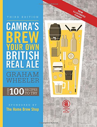 CAMRA's Brew Your Own British Real Ale: Over 100 Recipes to Try