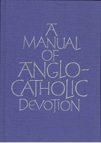 A Manual of Anglo-Catholic Devotion