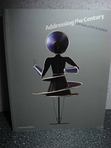 Addressing the Century: 100 Years of Art and Fashion