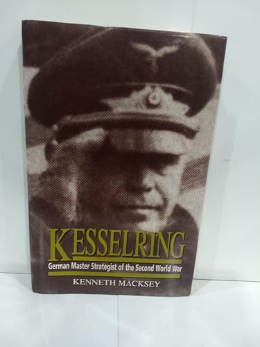 Kesselring: German Master Strategist of the Second World War