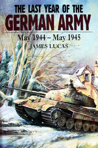 The Last Year of the German Army: May 1944 - May 1945