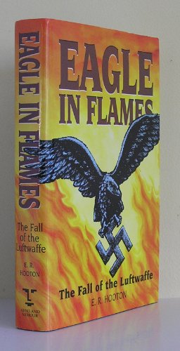 Eagle in Flames: The Fall of the Luftwaffe