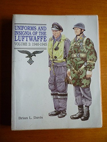 Uniforms and Insignia of the Luftwaffe  Vol. 2: 1940-1945