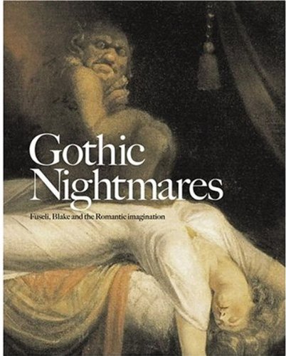 Gothic Nightmares: Fuseli, Blake and the Gothic Imagination