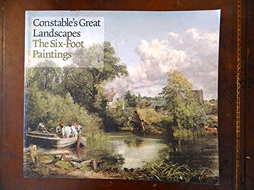 Constable's Great Landscapes: The Six-Foot Paintings