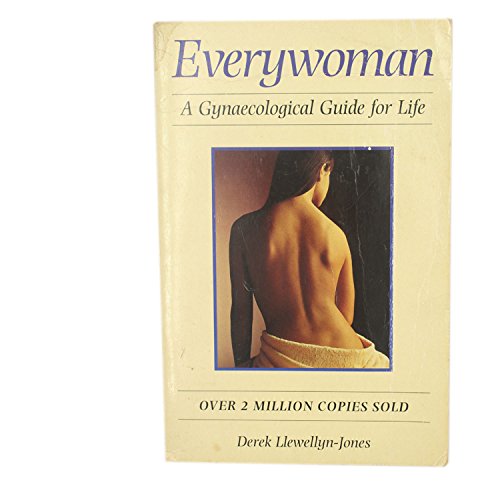 EVERYWOMAN: A GYNAECOLOGICAL GUIDE FOR LIFE.