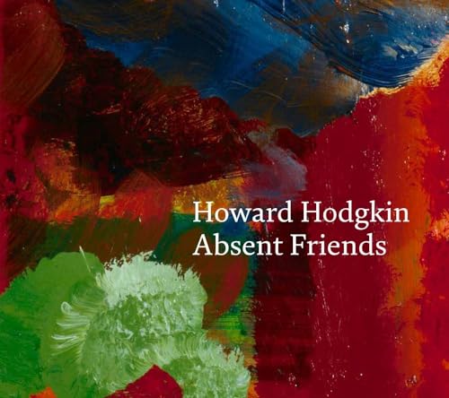 Howard Hodgkin: Absent Friends