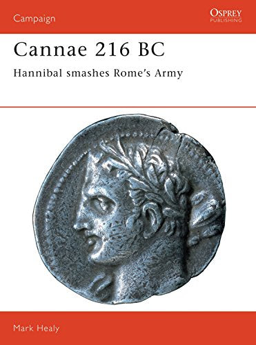 Cannae 216 BC: Hannibal smashes Rome's Army (Campaign, 36)