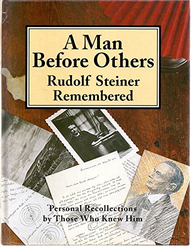 A Man before Others: Rudolf Steiner Remembered