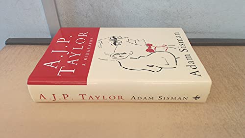 A.J.P. Taylor: A biography