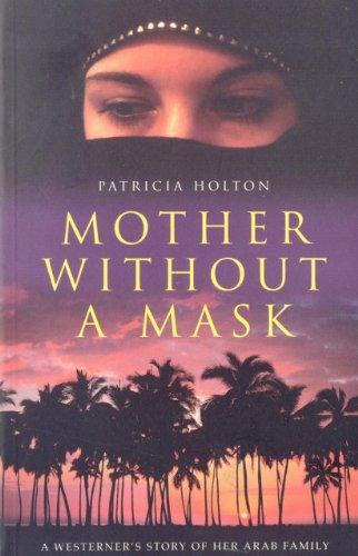 Mother Without a Mask: A Westerner's story of her Arab family