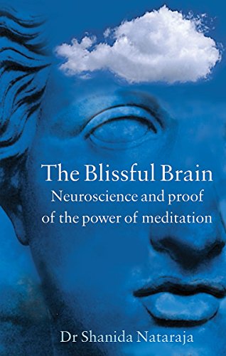 Blissful Brain: Neuroscience and Proof of the Power of Meditation
