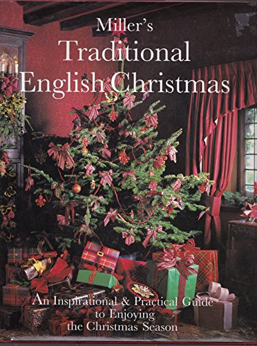 Miller's Traditional English Christmas/an Inspirational & Practical Guide to Enjoying the Christmas Season