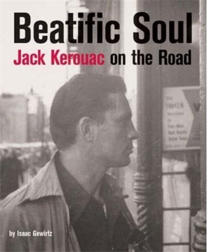 Beatific Soul: Jack Kerouac's On the Road