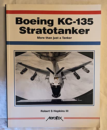 Boeing Kc-135 Stratotanker: More Than Just a Tanker