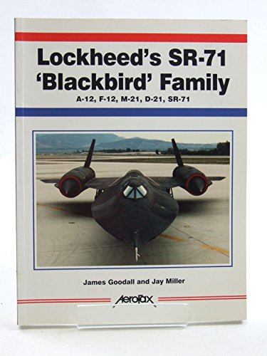 Lockheed's Sr-71 'Blackbird' Family: A-12, F-12, M-21, D-21, Sr-71