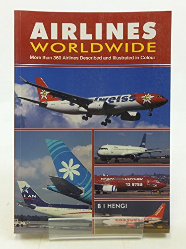 Airlines Worldwide: Over 360 Airlines Described and Illustrated in Color