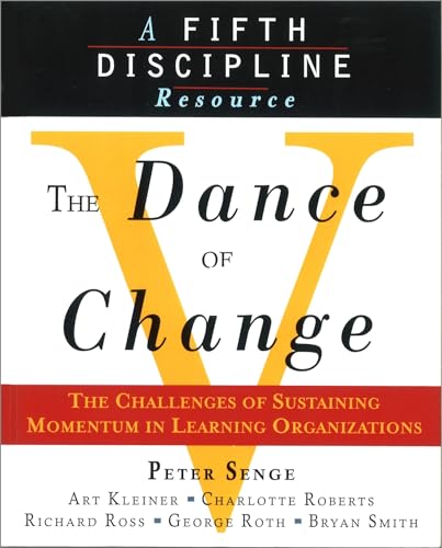Dance of Change: The Challenges of Sustaining Momentum in Learning Organizations