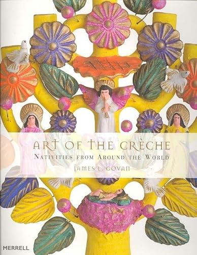 Art of the Creche: Nativities from Around the World