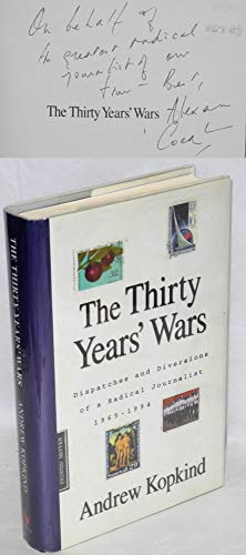 The Thirty Years' Wars: Dispatches and Diversions of a Radical Journalist 1965-1994