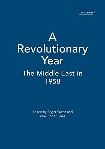 A Revolutionary Year: The Middle East in 1958 (Library of Modern Middle East Studies)