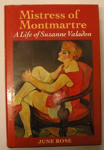 Mistress of Montmartre: A life of Suzanne Valadon