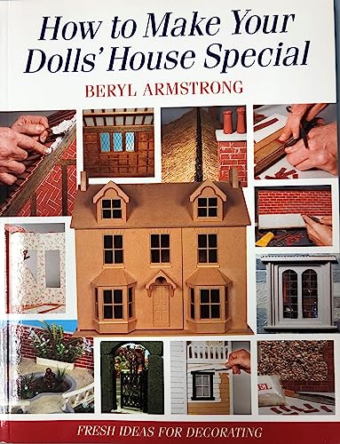 How to Make Your Dolls' House Special: Fresh Ideas for Decorating with Style