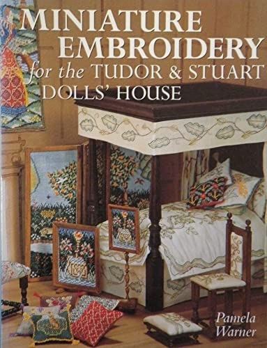 Miniature Embroidery for the Tudor & Stuart Dolls' House