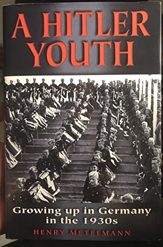 A Hitler Youth: Growing Up in Germany in the 1930s