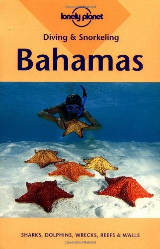 Lonely Planet Diving & Snorkeling Bahamas (Diving and Snorkeling Guides)