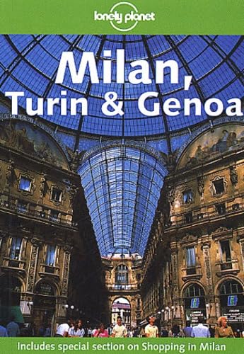 Lonely Planet Milan, Turin & Genoa (LONELY PLANET MILAN, TURIN AND GENOA)