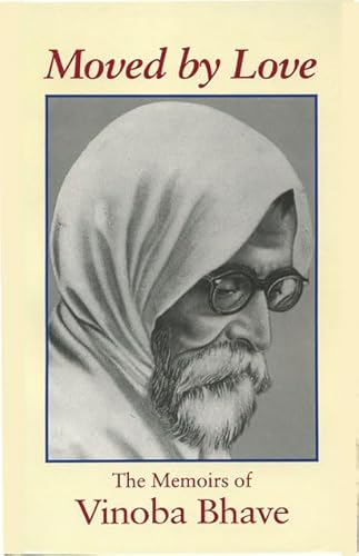 Moved by Love: The Memoirs of Vinoba Bhave