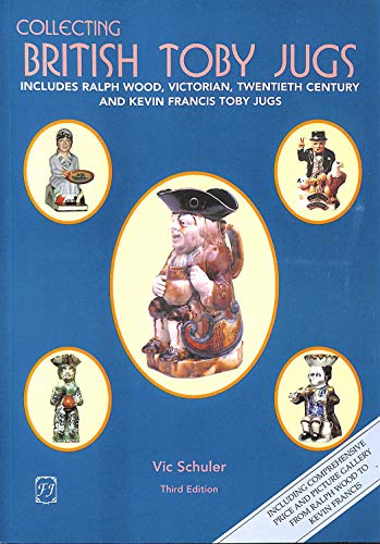 Collecting British Toby Jugs : British Toby Jugs from 1780 to the Present Day