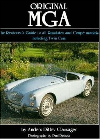Original MGA: The Restorer's Guide to All Roadster and Coupe Models Including Twin Cam