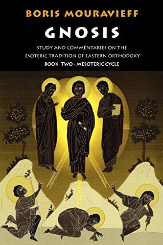 Gnosis Volume II: Mesoteric Cycle: Study and Commentaries on the Esoteric Tradition of Eastern Orthodoxy (Gnosis, Mesoteric Cycle)
