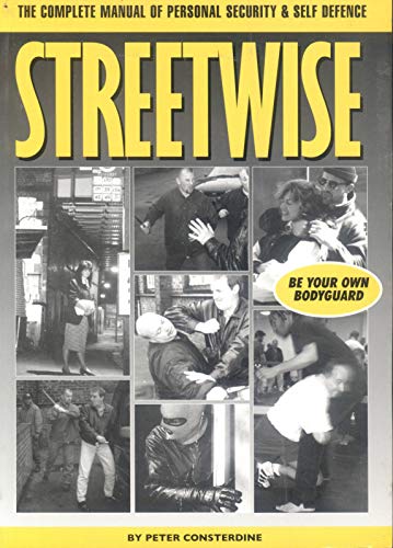 Streetwise: A Complete Manual of Security and Self Defense