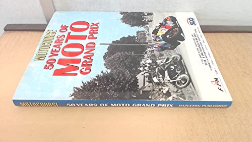 Motocourse: 50 Years of Moto Grand Prix : The Official History of the Fim Road Racing World Championship Grand Prix