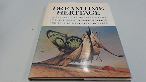 Dreamtime heritage: Australian aboriginal myths in paintings (The Dreamtime series)