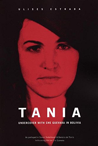 Tania: Undercover With Che Guevara in Bolivia