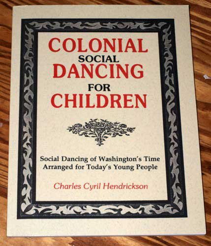 Colonial Social Dancing for Children: Social Dancing of Washington's Time Arranged for Today's Young