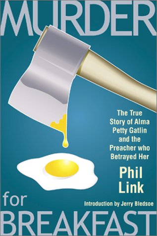 Murder for Breakfast: The True Story of Alma Petty Gatlin and the Preacher Who Betrayed Her