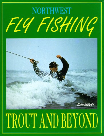 Northwest Fly Fishing Trout and Beyond