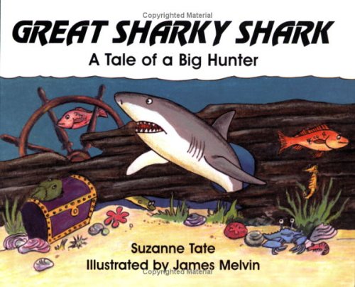 Great Sharky Shark: A Tale of a Big Hunter (#20 of Suzanne Tate's Nature Series)