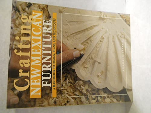 Crafting New Mexican Furniture: A Handbook to Design, Plans, and Techniques